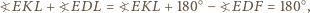  ○ ○ ?EKL + ?EDL = ?EKL + 180 − ?EDF = 