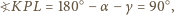 ?KPL = 180 ○− α −γ = 90○, 