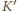 K | ′