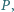 P | , 
