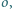 o, | 