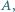 A,