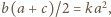  2 |b(a+ c)/2 = ka ,