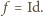 | f = Id. 