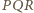 |PQR 