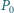 |P 0 