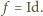 | f = Id. 