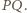 P Q.