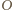O |