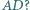  | ? AD 