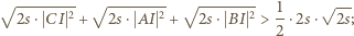 √ -------- √ -------- √ -------- √ -- 2s⋅ CI + 2s⋅ AI + 2s⋅ BI 2 > 1⋅2s ⋅ 2s; 2 