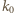 |k 0 