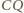 CQ