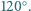 120 | ○. 
