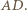 . AD | 