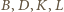 ,K,L B,D 