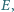 E, | 