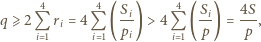  4 4 4 q ⩾ 2Q ri = 4Q (Si ) > 4 Q ( Si) = 4S, i 1 i 1 pi i 1 p p 