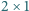 2 ×1 