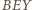 BEY