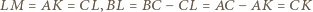 LM = AK= CL,BL = BC− CL = AC− AK= CK 