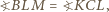?BLM = ?KCL, 
