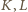 K, L 