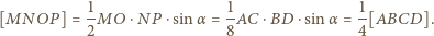 [MNOP] = 1MO⋅ NP ⋅sinα = 1CA⋅BD⋅sin α = 1[ABCD]. 2 8 4 