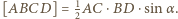 |[ABCD] = 12AC⋅ BD⋅sinα . 