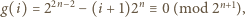 g(i) = 22n− 2 −(i +1)2n ≡ 0 (mod 2n+1), 