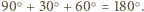 |90○+ 30○+ 60○ = 180 ○. 