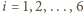 |i = 1,2,...,6 