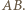 |AB. 