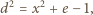  2 2 d = x + e −1, 