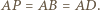 AP | = AB = AD. 