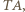 |TA,