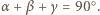 α + β +γ = 90○. 