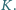 |K. 