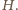 H.
