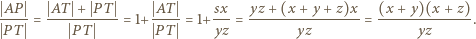  AP AT AT sx yz+ (x + y+ z)x (x + y)(x + z) + PT ---- = -----------= 1+---- = 1+---= ----------------= --------------. P T P T P T yz yz yz 