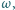 ω, 