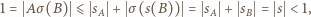 1 = Aσ (B) ⩽ sA + σ (s(B)) = sA + sB = s < 1, 