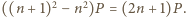((n + 1)2 − n2)P = (2n + 1)P.