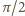 π /2 