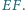 EF.