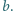 |b.