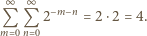  ∞ ∞ Q Q 2−m = 2 ⋅2 = 4. m n 0 