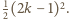 1 2 2(2k − 1) .