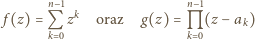  n− 1 n−1 f(z) =Q zk oraz g(z) =M (z− ak) k 0 k 0 