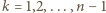 |k = 1,2,...,n − 1 